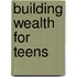 Building Wealth for Teens