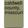 Caldwell County, Missouri door Ronald Cohn