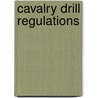 Cavalry Drill Regulations door United States War Dept