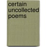 Certain Uncollected Poems door Sandra McPherson