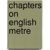Chapters on English Metre door Joseph B 1828 Mayor