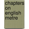 Chapters on English Metre by Joseph B 1828 Mayor