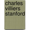 Charles Villiers Stanford door Paul J. Rodmell