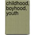 Childhood, Boyhood, Youth