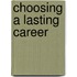 Choosing a Lasting Career