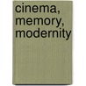 Cinema, Memory, Modernity door Russell J. A. Kilbourn
