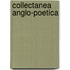 Collectanea Anglo-Poetica