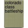 Colorado Class Battleship door Ronald Cohn