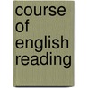 Course of English Reading door Joseph Green Cogswell