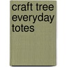 Craft Tree Everyday Totes by Barbara Delaney