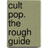 Cult Pop. The Rough Guide