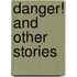Danger! And Other Stories
