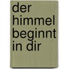 Der Himmel beginnt in dir door Anselm Gr