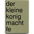 Der Kleine Konig Macht Fe