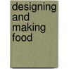 Designing and Making Food by Hazel King