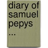 Diary of Samuel Pepys ... by Mynors Bright