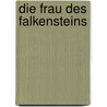 Die Frau des Falkensteins by Caroline de la Motte Fouqué
