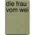 Die Frau vom Wei