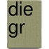 Die Gr