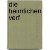 Die heimlichen Verf by Stefan Gössler