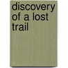 Discovery Of A Lost Trail by Charles Benjamin Newcomb