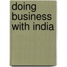 Doing Business with India door Roderick Millar