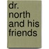 Dr. North and His Friends