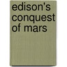 Edison's Conquest Of Mars by Garrett Putman Serviss