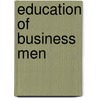 Education of Business Men door American Bankers Association