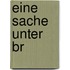 Eine Sache unter Br