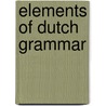 Elements of Dutch Grammar door J. M. Hoogvliet