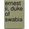 Ernest Ii, Duke Of Swabia door Ronald Cohn