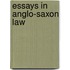 Essays In Anglo-Saxon Law