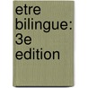 Etre Bilingue: 3e Edition door Georges Ludi