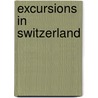 Excursions In Switzerland door James Fenimore Cooper