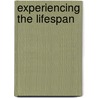 Experiencing the Lifespan door University Janet Belsky