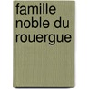Famille Noble Du Rouergue door Source Wikipedia