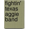 Fightin' Texas Aggie Band by Frederic P. Miller