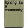Fighting Like A Community door Rudi Colloredo