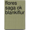Flores Saga Ok Blankiflur door Eugen Kölbing