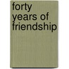 Forty Years Of Friendship door Lord Coleridge