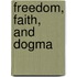 Freedom, Faith, and Dogma