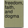 Freedom, Faith, and Dogma door Vladimir Sergeyevich Solovyov