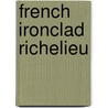 French Ironclad Richelieu door Ronald Cohn