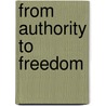 From Authority To Freedom door Lawrence Pearsall Jacks