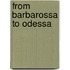 From Barbarossa To Odessa