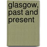 Glasgow, Past And Present door Robert Reid