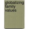 Globalizing Family Values door Didi Herman