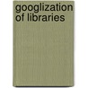 Googlization Of Libraries by Miller William