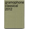 Gramophone Classical 2012 door James Jolly